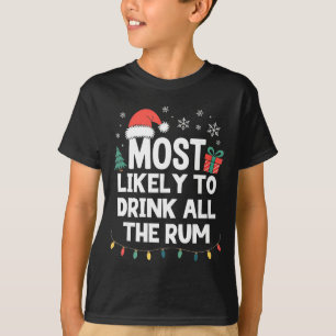Most Likely To Drink All The Rum Christmas Funny X T-Shirt