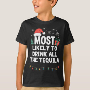 Most Likely To Drink All The Tequila Christmas Fun T-Shirt