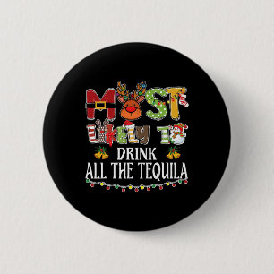 Most Likely To Drink All The Tequila Family Christ 2 Inch Round Button