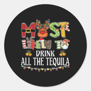 Most Likely To Drink All The Tequila Family Christ Classic Round Sticker