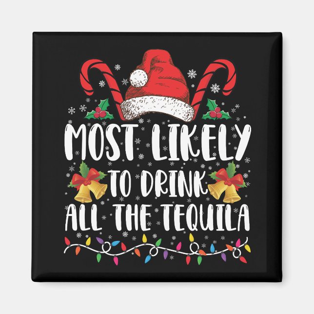 Most Likely To Drink All The Tequila Funny Xmas Magnet (Front)