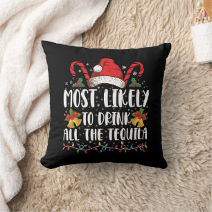 Most Likely To Drink All The Tequila Funny Xmas Throw Pillow