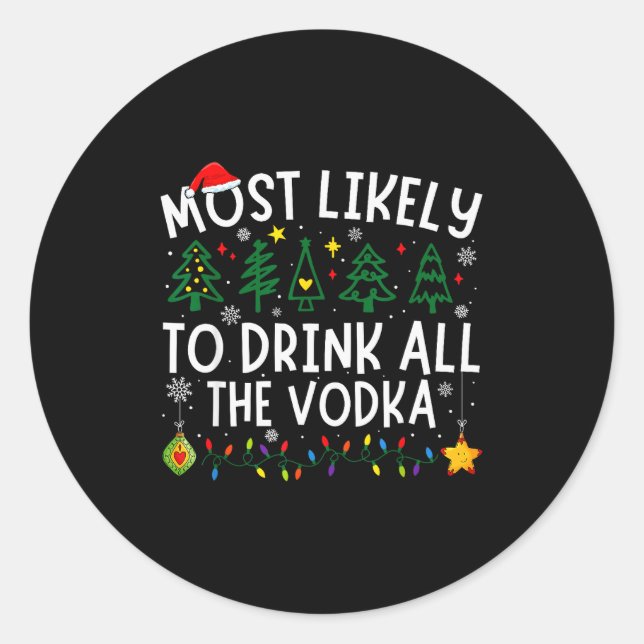Most Likely To Drink All The Vodka Matching Christ Classic Round Sticker (Front)