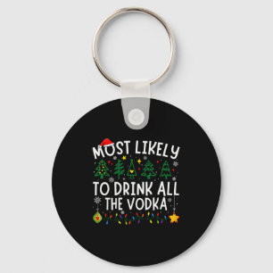 Most Likely To Drink All The Vodka Matching Christ Keychain