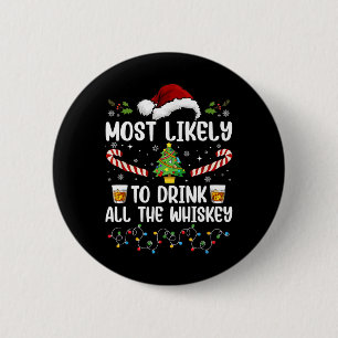 Most Likely To Drink All The Whiskey Family Christ 2 Inch Round Button