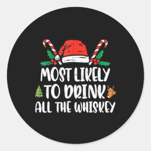 Most Likely To Drink All The Whiskey Family Christ Classic Round Sticker