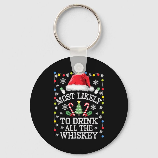 Most Likely To Drink All The Whiskey Funny Christm Keychain (Front)