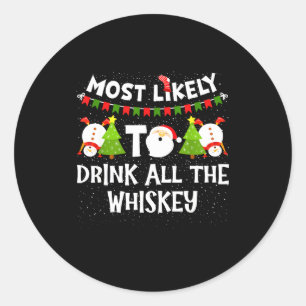 Most Likely To Drink All The Whiskey Funny Family  Classic Round Sticker