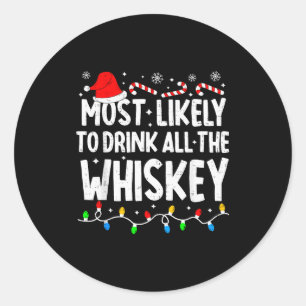 Most Likely To Drink All The Whiskey Matching Chri Classic Round Sticker