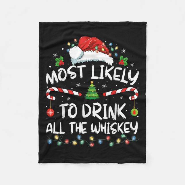 Most Likely To Drink All The Whiskey Santa Christm Fleece Blanket (Front)