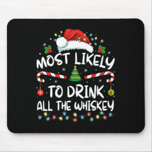 Most Likely To Drink All The Whiskey Santa Christm Mouse Pad