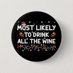 Most Likely To Drink All The Wine Family Christmas 2 Inch Round Button