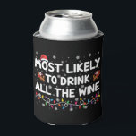 Most Likely To Drink All The Wine Family Christmas Can Cooler<br><div class="desc">Most Likely To Drink All The Wine Family Matching Christmas</div>