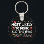 Most Likely To Drink All The Wine Family Christmas Keychain<br><div class="desc">Most Likely To Drink All The Wine Family Matching Christmas</div>