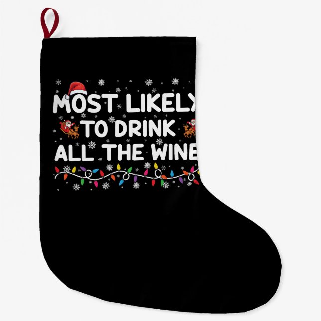 Most Likely To Drink All The Wine Family Christmas Large Christmas Stocking (Front)