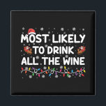 Most Likely To Drink All The Wine Family Christmas Magnet<br><div class="desc">Most Likely To Drink All The Wine Family Matching Christmas</div>