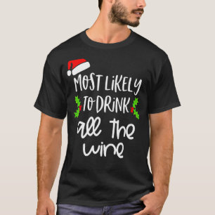 Most Likely To Drink All The Wine Family Christmas T-Shirt