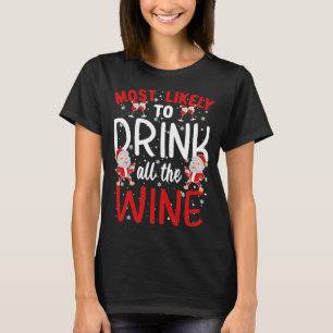 Most Likely To Drink All The Wine Family Christmas T-Shirt