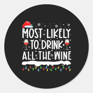 Most Likely To Drink All The Wine Family Matching Classic Round Sticker