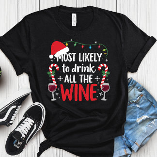 Most Likely To Drink All The Wine Funny Christmas  T-Shirt