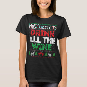 Most Likely To Drink All The Wine Funny Ugly Xmas T-Shirt