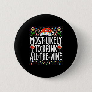 Most Likely To Drink All The Wine Xmas Family Chri 2 Inch Round Button