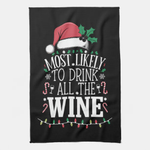 Most Likely To Drink Christmas All The Wine Family Kitchen Towel