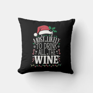 Most Likely To Drink Christmas All The Wine Family Throw Pillow