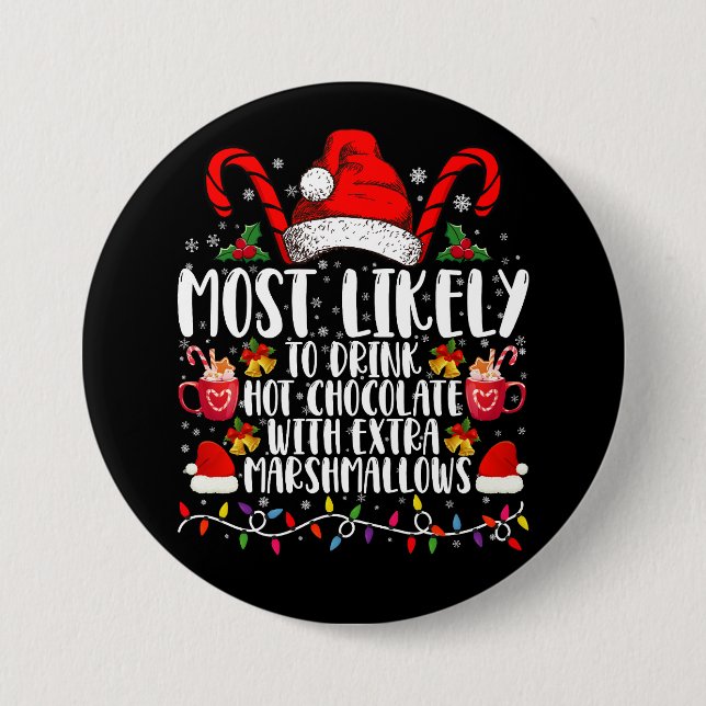 Most Likely To Drink Hot Chocolate Marshmallows 3 Inch Round Button (Front)