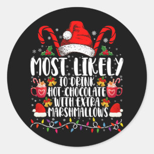 Most Likely To Drink Hot Chocolate Marshmallows Classic Round Sticker