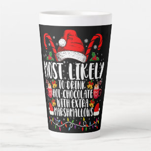 Most Likely To Drink Hot Chocolate Marshmallows Latte Mug