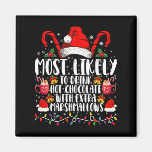 Most Likely To Drink Hot Chocolate Marshmallows Magnet