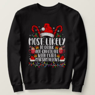 Most Likely To Drink Hot Chocolate Marshmallows Sweatshirt