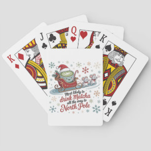 Most likely To Drink Matcha All The Way Christmas Playing Cards