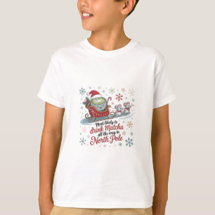 Most likely To Drink Matcha All The Way Christmas  T-Shirt