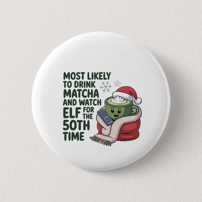 Most Likely to Drink Matcha and Watch Elf Xmas  2 Inch Round Button (Front)