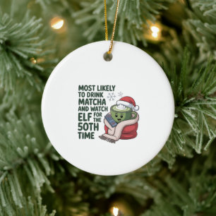 Most Likely to Drink Matcha and Watch Elf Xmas  Ceramic Ornament