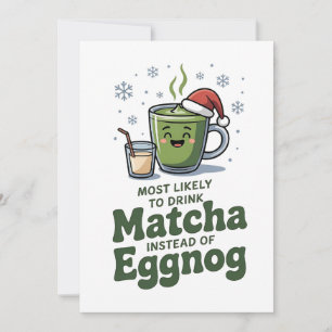 Most Likely To Drink Matcha Instead Of Eggnog Announcement