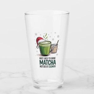 Most Likely to Drink Matcha Instead of Eggnog Xmas Glass