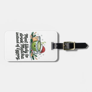 Most Likely to Drink Matcha Instead of Eggnog Xmas Luggage Tag