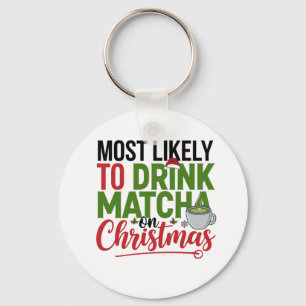 Most Likely to Drink Matcha on Christmas Coffee Keychain