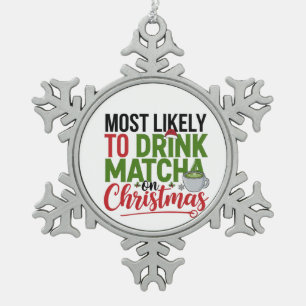 Most Likely to Drink Matcha on Christmas Coffee  Snowflake Pewter Christmas Ornament