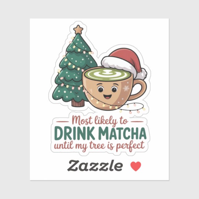 Most Likely to Drink Matcha Untill my Tree Perfect (Sheet)