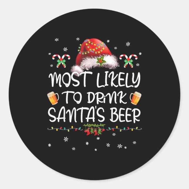 Most Likely To Drink Santa Beer Funny Christmas Dr Classic Round Sticker (Front)