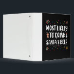 Most Likely To Drink Santa's Beer Christmas Binder<br><div class="desc">1</div>