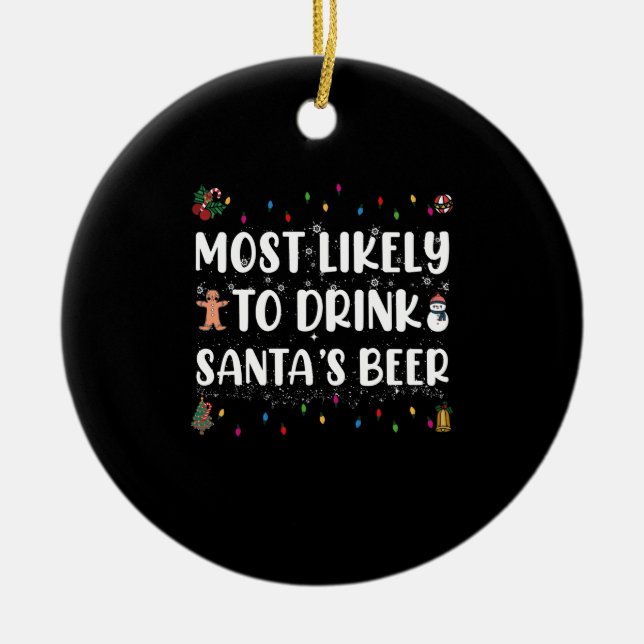 Most Likely To Drink Santa's Beer Christmas Ceramic Ornament (Front)