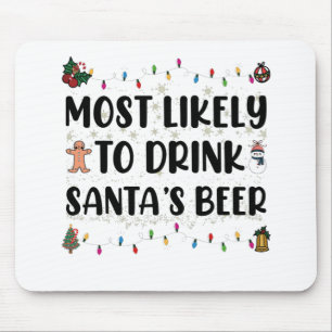Most Likely To Drink Santa's Beer Christmas Mouse Pad