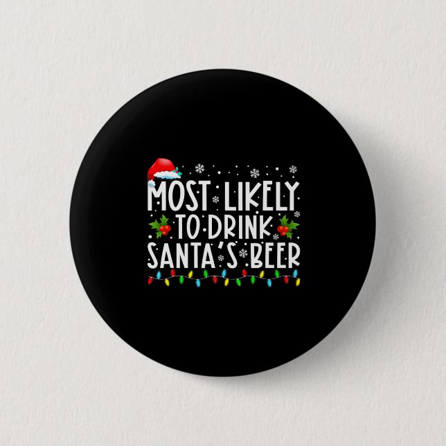 Most Likely To Drink Santas Beer Funny Drinking C  2 Inch Round Button (Front)