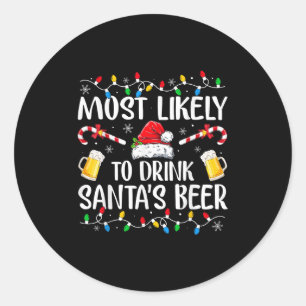Most Likely To Drink Santa's Beer Funny Drinking C Classic Round Sticker