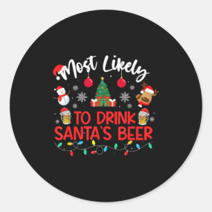 Most Likely To Drink Santa's Beer Funny Drinking C Classic Round Sticker